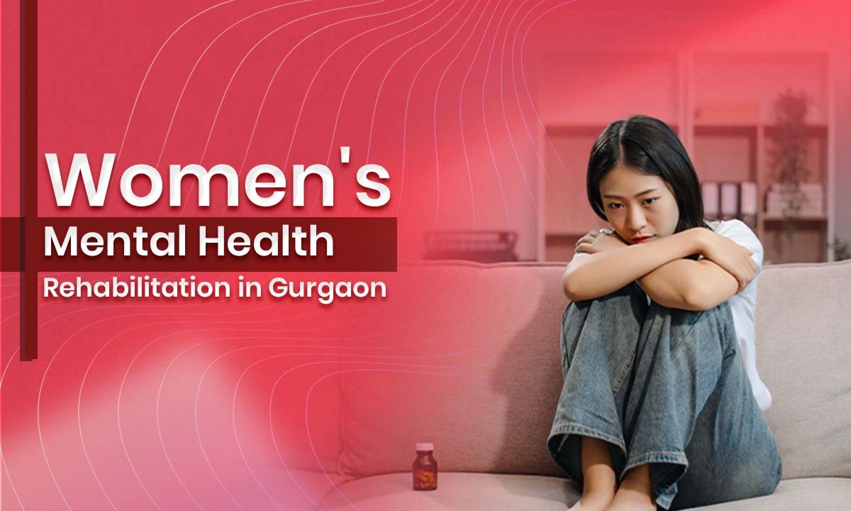 Women's Mental Health Rehabilitation in Gurgaon